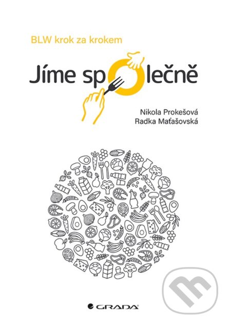 Kniha: Jíme společně (Nikola Prokešová a Radka Maťašovská). Grada, 2023 Kniha: Jíme společně (Nikola Prokešová a Radka Maťašovská). Grada, 2023