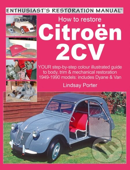 How to Restore Citroen 2CV - Lindsay Porter, Veloce Publishing, 2005