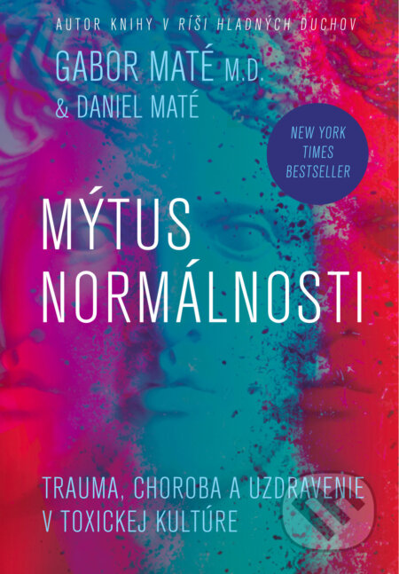 Kniha: Mýtus normálnosti (Daniel Maté a Gábor Maté). Eastone Books, 2023 Kniha: Mýtus normálnosti (Daniel Maté a Gábor Maté). Eastone Books, 2023