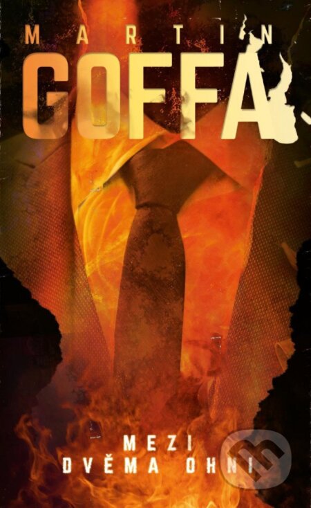 Kniha: Mezi dvěma ohni (Martin Goffa). Kalibr, 2023 Kniha: Mezi dvěma ohni (Martin Goffa). Kalibr, 2023