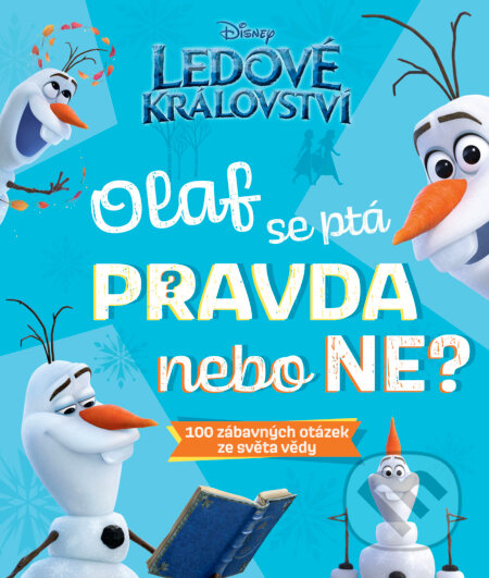 E-kniha: Ledové království – Olaf se ptá PRAVDA nebo NE? (Autorský kolektiv). Egmont ČR, 2023 E-kniha: Ledové království – Olaf se ptá PRAVDA nebo NE? (Autorský kolektiv). Egmont ČR, 2023