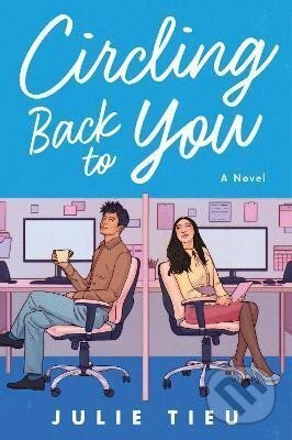 Kniha: Circling Back to You (Julie Tieu). HarperCollins Publishers, 2022 Kniha: Circling Back to You (Julie Tieu). HarperCollins Publishers, 2022