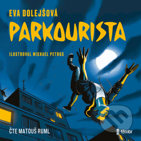 Audiokniha: Parkourista (Eva Dolejšová). Témbr, 2023 Audiokniha: Parkourista (Eva Dolejšová). Témbr, 2023