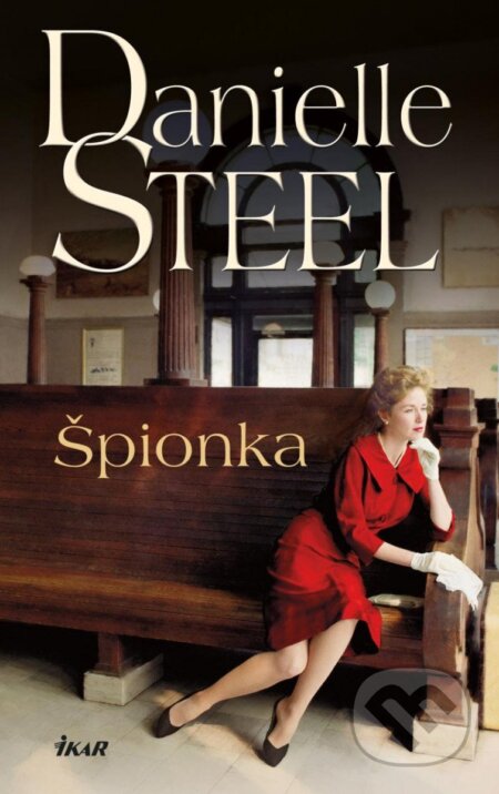 Kniha: Špionka (Danielle Steel). Ikar CZ, 2023 Kniha: Špionka (Danielle Steel). Ikar CZ, 2023