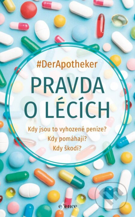 Kniha: Pravda o lécích (#DerApotheker). Esence, 2023 Kniha: Pravda o lécích (#DerApotheker). Esence, 2023