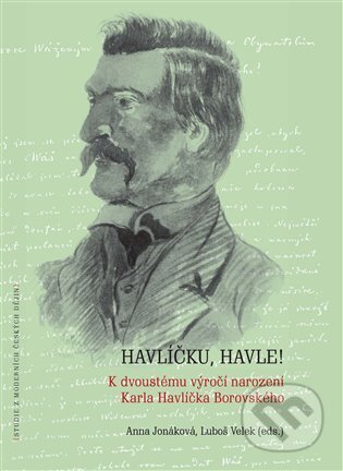 Kniha: Havlíčku, Havle! (Anna Jonáková). Masarykův ústav AV ČR, 2023 Kniha: Havlíčku, Havle! (Anna Jonáková). Masarykův ústav AV ČR, 2023