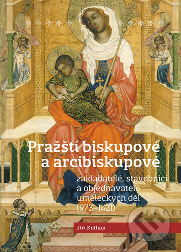 Kniha: Pražští biskupové a arcibiskupové (Jiří Kuthan). Nakladatelství Lidové noviny, 2023 Kniha: Pražští biskupové a arcibiskupové (Jiří Kuthan). Nakladatelství Lidové noviny, 2023