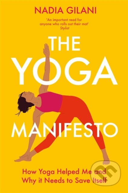 Kniha: The Yoga Manifesto (Nadia Gilani). Bluebird Books, 2023 Kniha: The Yoga Manifesto (Nadia Gilani). Bluebird Books, 2023