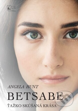 Kniha: Betsabe (Angela Hunt). TV LUX, 2023 Kniha: Betsabe (Angela Hunt). TV LUX, 2023