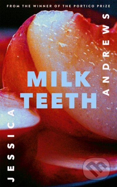 Kniha: Milk Teeth (Jessica Andrews). Sceptre, 2023 Kniha: Milk Teeth (Jessica Andrews). Sceptre, 2023