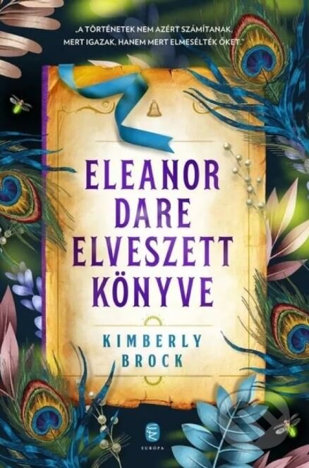 Kniha: Eleanor Dare elveszett könyve (Kimberly Brock). Európa Könyvkiadó, 2023 Kniha: Eleanor Dare elveszett könyve (Kimberly Brock). Európa Könyvkiadó, 2023