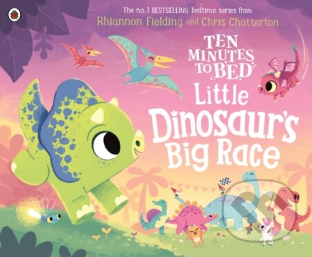 Kniha: Ten Minutes to Bed: Little Dinosaur's Big Race (Rhiannon Fielding). Ladybird Books, 2023 Kniha: Ten Minutes to Bed: Little Dinosaur's Big Race (Rhiannon Fielding). Ladybird Books, 2023