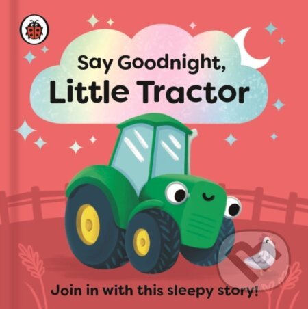 Say Goodnight, Little Tractor - Sophie Kent (Ilustrátor), Ladybird Books, 2023