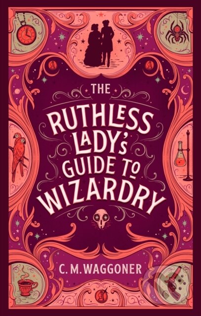 Kniha: The Ruthless Lady's Guide to Wizardry (C.M. Waggoner). Penguin Books, 2023 Kniha: The Ruthless Lady's Guide to Wizardry (C.M. Waggoner). Penguin Books, 2023