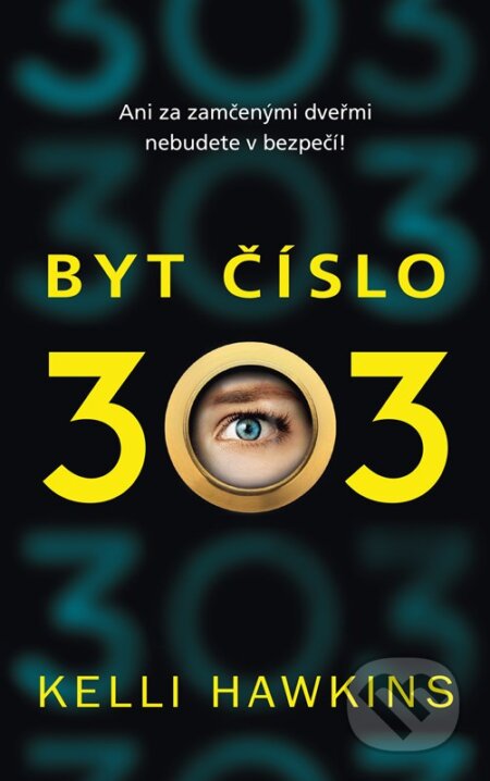 Kniha: Byt č. 303 (Kelli Hawkins). Baronet, 2023 Kniha: Byt č. 303 (Kelli Hawkins). Baronet, 2023