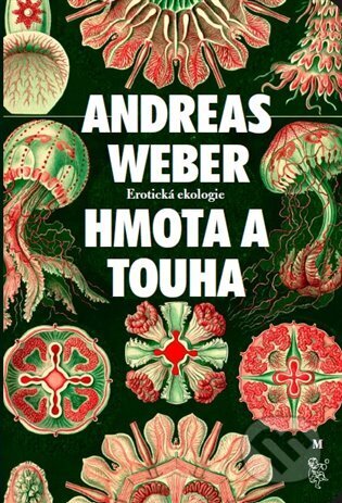 Kniha: Hmota a touha (Andreas Weber). Malvern, 2023 Kniha: Hmota a touha (Andreas Weber). Malvern, 2023