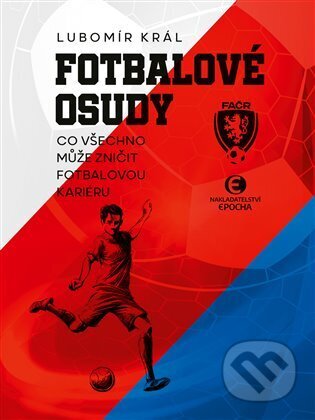 Kniha: Fotbalové osudy (Lubomír Král). Epocha, 2023 Kniha: Fotbalové osudy (Lubomír Král). Epocha, 2023
