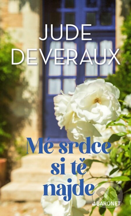 Kniha: Mé srdce si tě najde (Jude Deveraux). Baronet, 2023 Kniha: Mé srdce si tě najde (Jude Deveraux). Baronet, 2023