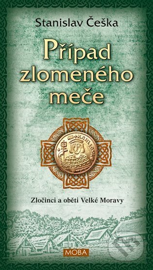 Kniha: Případ zlomeného meče (Stanislav Češka). Moba, 2023 Kniha: Případ zlomeného meče (Stanislav Češka). Moba, 2023