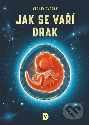 Kniha: Jak se vaří drak (Václav Dvořák). Václav Dvořák, 2023 Kniha: Jak se vaří drak (Václav Dvořák). Václav Dvořák, 2023
