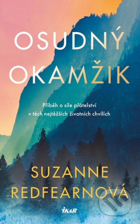 Kniha: Osudný okamžik (Suzanne Redfearn). Ikar CZ, 2023 Kniha: Osudný okamžik (Suzanne Redfearn). Ikar CZ, 2023