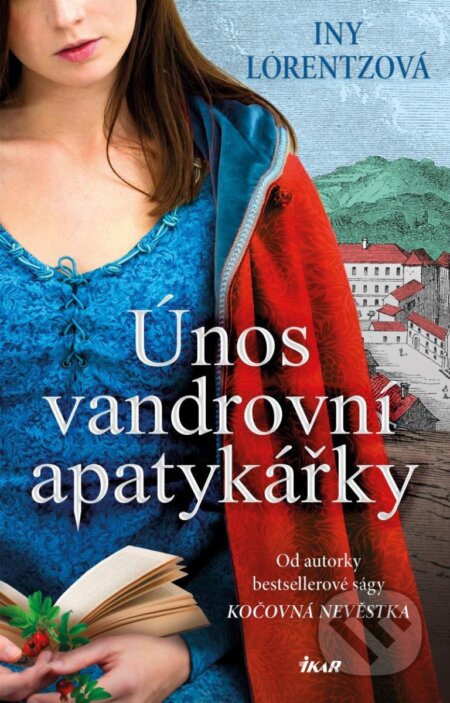 Kniha: Únos vandrovní apatykářky (Iny Lorentz). Ikar CZ, 2023 Kniha: Únos vandrovní apatykářky (Iny Lorentz). Ikar CZ, 2023
