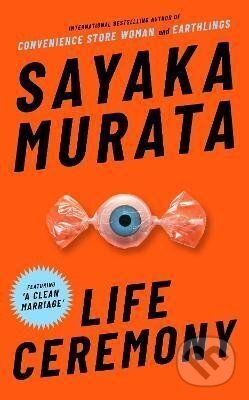 Kniha: Life Ceremony (Sayaka Murata). Granta Books, 2022 Kniha: Life Ceremony (Sayaka Murata). Granta Books, 2022