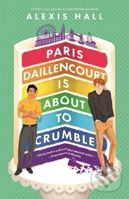 Paris Daillencourt Is About to Crumble - Alexis Hall, Little, Brown, 2022