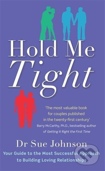 Kniha: Hold Me Tight (Sue Johnson). Little, Brown, 2011 Kniha: Hold Me Tight (Sue Johnson). Little, Brown, 2011