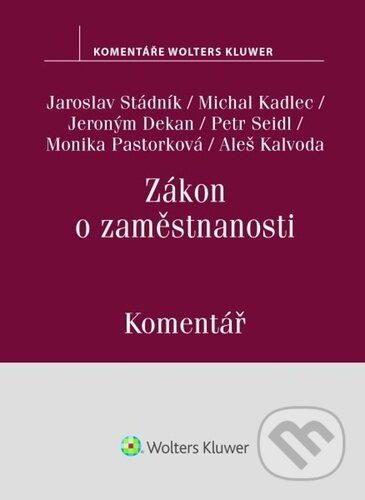 Kniha: Zákon o zaměstnanosti (..., Aleš Kalvoda, Jaroslav Stádník, Jeroným Dekan, Monika Pastorková a Petr Seidl). Wolters Kluwer ČR, 2023 Kniha: Zákon o zaměstnanosti (..., Aleš Kalvoda, Jaroslav Stádník, Jeroným Dekan, Monika Pastorková a Petr Seidl). Wolters Kluwer ČR, 2023