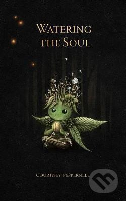 Kniha: Watering the Soul (Courtney Peppernell). Andrews McMeel, 2021 Kniha: Watering the Soul (Courtney Peppernell). Andrews McMeel, 2021