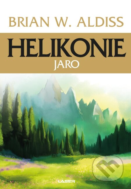 Kniha: Helikonie: Jaro (Brian Wilson Aldiss). Laser books, 2023 Kniha: Helikonie: Jaro (Brian Wilson Aldiss). Laser books, 2023