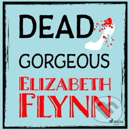 Audiokniha: Dead Gorgeous (EN) (Elizabeth Flynn). Saga Egmont, 2023 Audiokniha: Dead Gorgeous (EN) (Elizabeth Flynn). Saga Egmont, 2023
