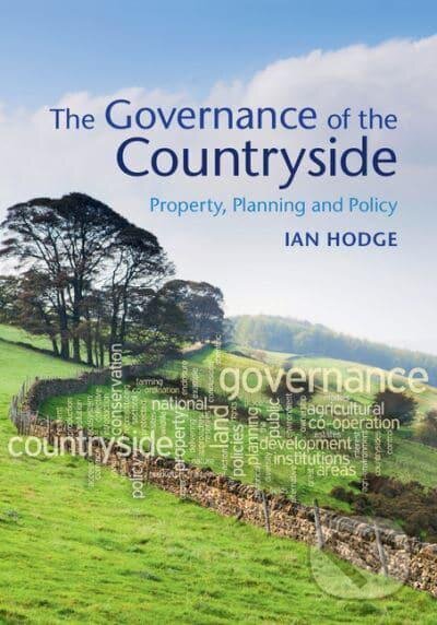 Kniha: Governance of the Countryside (Ian Hodge). Cambridge University Press, 2016 Kniha: Governance of the Countryside (Ian Hodge). Cambridge University Press, 2016