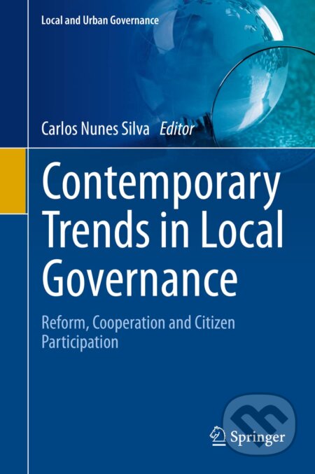 Kniha: Contemporary Trends in Local Governance (Carlos Nunes Silva). Springer Verlag, 2020 Kniha: Contemporary Trends in Local Governance (Carlos Nunes Silva). Springer Verlag, 2020