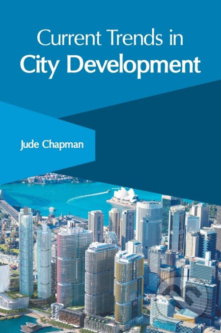 Kniha: Current Trends in City Development (Jude Chapman). Clanrye International, 2019 Kniha: Current Trends in City Development (Jude Chapman). Clanrye International, 2019