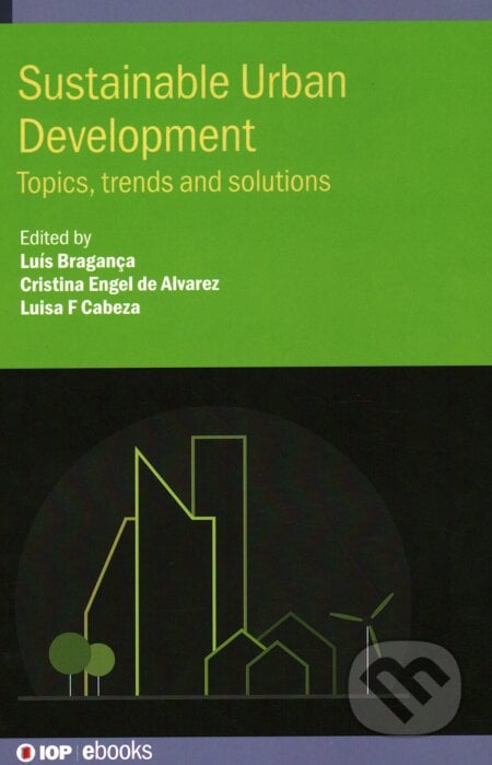 Sustainable Urban Development - Luis Braganca, Cristina Engel de Alvarez, Luisa F. Cabeza, Institute of Physics, 2021