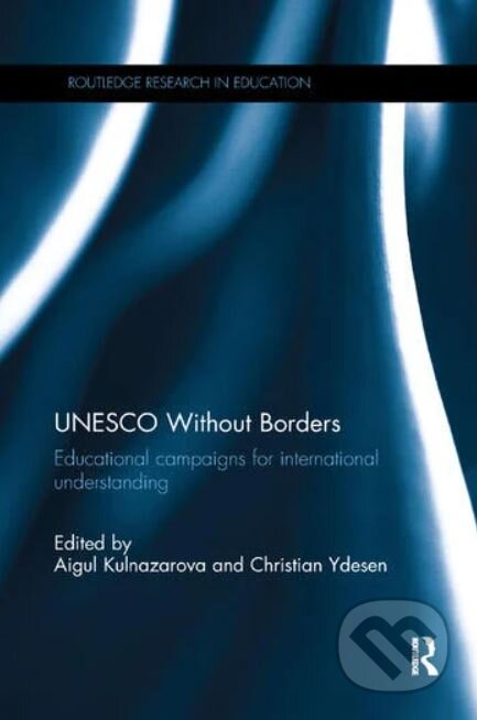 UNESCO Without Borders - Aigul Kulnazarova, Christian Ydesen, Routledge, 2018