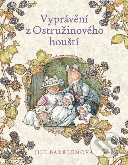 Kniha: Vyprávění z Ostružinového houští (Jill Barklem). Pikola, 2023 Kniha: Vyprávění z Ostružinového houští (Jill Barklem). Pikola, 2023
