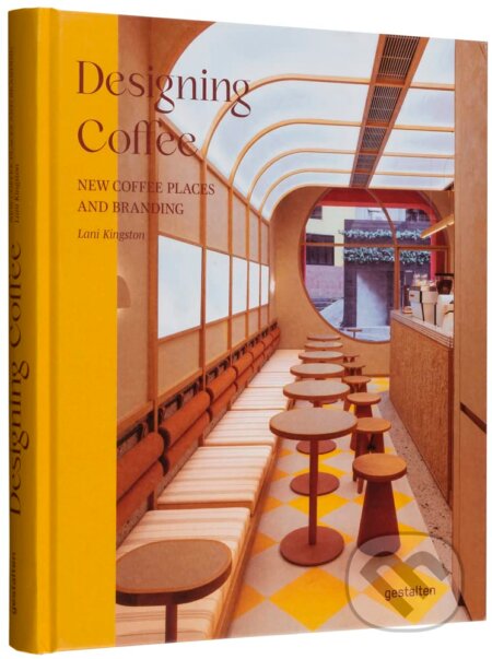 Kniha: Designing Coffee (Gestalten Verlag). Gestalten Verlag, 2023 Kniha: Designing Coffee (Gestalten Verlag). Gestalten Verlag, 2023