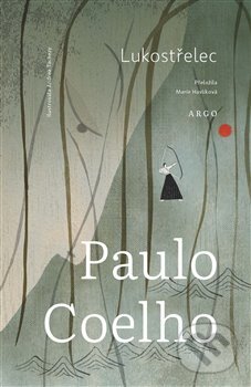 Kniha: Lukostřelec (Paulo Coelho). Argo, 2023 Kniha: Lukostřelec (Paulo Coelho). Argo, 2023