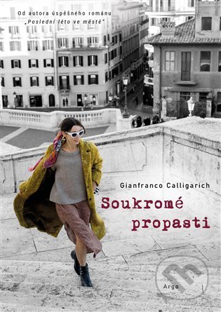 Kniha: Soukromé propasti (Gianfranco Calligarich). Argo, 2027 Kniha: Soukromé propasti (Gianfranco Calligarich). Argo, 2027