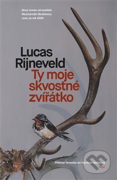 Kniha: Ty moje skvostné zvířátko (Marieke Lucas Rijneveld). Argo, 2024 Kniha: Ty moje skvostné zvířátko (Marieke Lucas Rijneveld). Argo, 2024