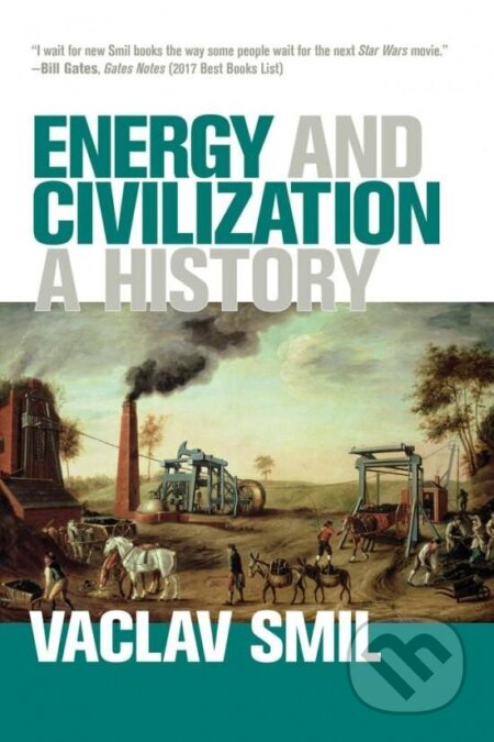 Kniha: Energy and Civilization: A History (Václav Smil). MIT Press, 2018 Kniha: Energy and Civilization: A History (Václav Smil). MIT Press, 2018