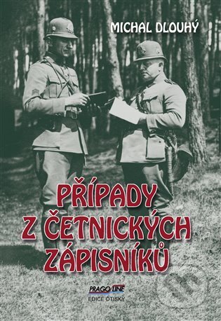 Kniha: Případy z četnických zápisníků (Michal Dlouhý). Pragoline, 2023 Kniha: Případy z četnických zápisníků (Michal Dlouhý). Pragoline, 2023