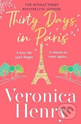 Kniha: Thirty Days in Paris (Veronica Henry). Orion, 2023 Kniha: Thirty Days in Paris (Veronica Henry). Orion, 2023