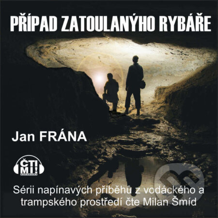 Audiokniha: Případ zatoulanýho rybáře (Jan Frána). Čti mi!, 2023 Audiokniha: Případ zatoulanýho rybáře (Jan Frána). Čti mi!, 2023