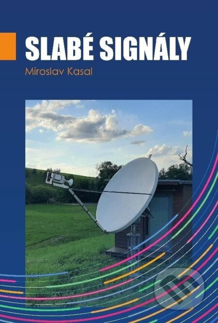 Kniha: Slabé signály (Miroslav Kasal). Akademické nakladatelství, VUTIUM, 2023 Kniha: Slabé signály (Miroslav Kasal). Akademické nakladatelství, VUTIUM, 2023