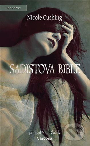 Kniha: Sadistova bible (Nicole Cushing). Carcosa, 2023 Kniha: Sadistova bible (Nicole Cushing). Carcosa, 2023
