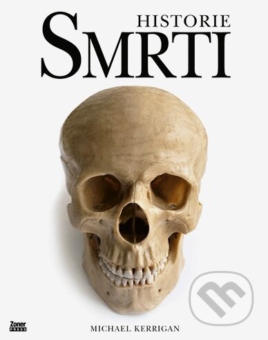 Kniha: Historie smrti (Michael Kerrigan). Zoner Press, 2023 Kniha: Historie smrti (Michael Kerrigan). Zoner Press, 2023